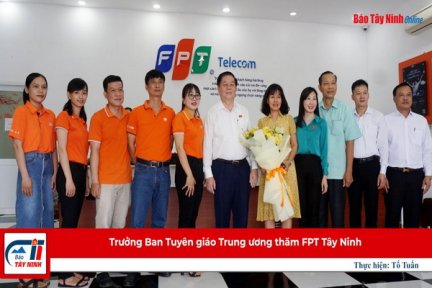 Trưởng Ban Tuyên giáo Trung ương thăm FPT Tây Ninh