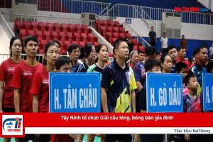 Tây Ninh tổ chức Giải cầu lông, bóng bàn gia đình