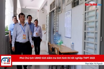 Phó Chủ tịch UBND tỉnh kiểm tra tình hình thi tốt nghiệp THPT 2023