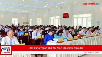 Xây dựng Thành phố Tây Ninh văn minh, hiện đại