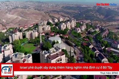 Israel phê duyệt xây dựng thêm hàng nghìn nhà định cư ở Bờ Tây