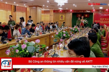 Bộ Công an thông tin nhiều vấn đề nóng về ANTT