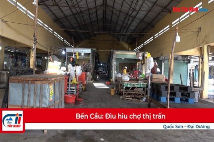 Bến Cầu: Đìu hiu chợ Thị trấn