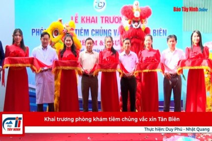 Khai trương phòng khám tiêm chủng vắc xin Tân Biên