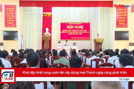 Khơi dậy khát vọng vươn lên xây dựng Hoà Thành ngày càng phát triển