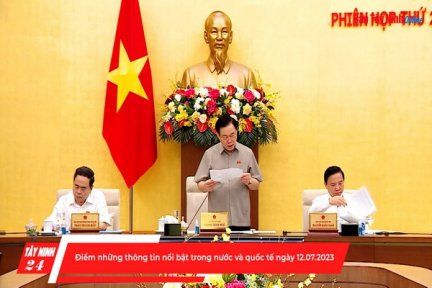 Điểm những thông tin nổi bật trong nước và quốc tế ngày 12.07.2023