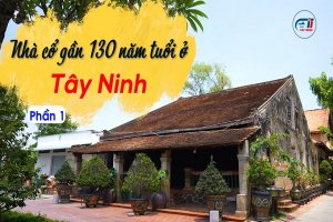 Tuyệt vời nhà cổ Tây Ninh-Phần 1