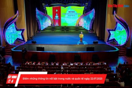 Điểm những thông tin nổi bật trong nước và quốc tế ngày 22.07.2023