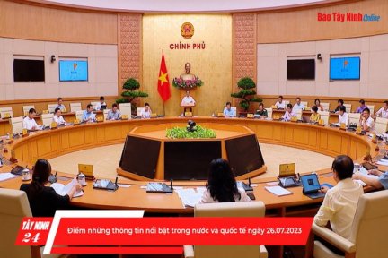 Điểm những thông tin nổi bật trong nước và quốc tế ngày 26.07.2023