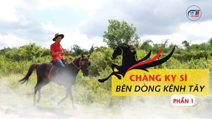 Chàng kỵ sĩ bên dòng kênh Tây-Phần 1