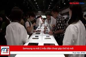 Samsung ra mắt 2 mẫu điện thoại gập thế hệ mới