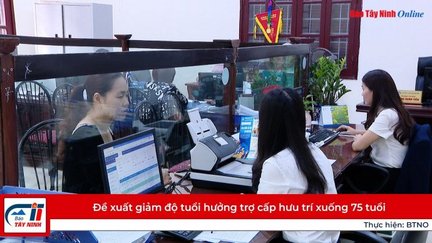 Đề xuất giảm độ tuổi hưởng trợ cấp hưu trí xuống 75 tuổi