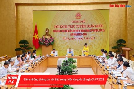 Điểm những thông tin nổi bật trong nước và quốc tế ngày 31.07.2023