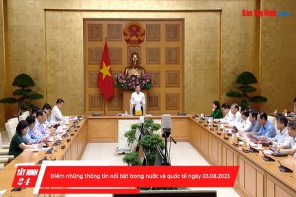 Điểm những thông tin nổi bật trong nước và quốc tế ngày 03.08.2023