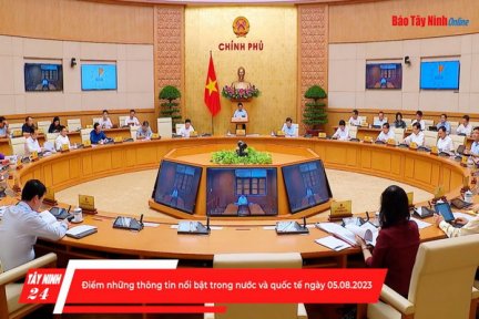 Điểm những thông tin nổi bật trong nước và quốc tế ngày 05.08.2023