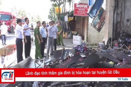 Lãnh đạo tỉnh thăm gia đình bị hỏa hoạn tại huyện Gò Dầu