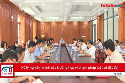 Xử lý nghiêm minh các trường hợp vi phạm pháp luật về đất đai