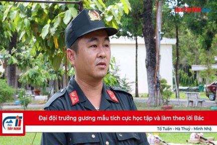 Đại đội trưởng gương mẫu tích cực học tập và làm theo lời Bác