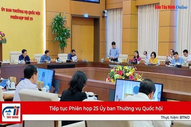 Tiếp tục Phiên họp 25 Ủy ban Thường vụ Quốc hội