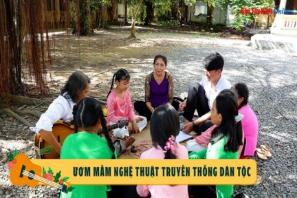 Ươm mầm nghệ thuật truyền thống dân tộc