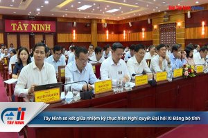 Tây Ninh sơ kết giữa nhiệm kỳ thực hiện Nghị quyết Đại hội XI Đảng bộ tỉnh