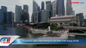 Singapore ngăn chặn thông tin cực đoan trên mạng xã hội