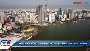 TP.HCM bác tin đồn thành lập các quận Gia Định, Sài Gòn và Chợ Lớn