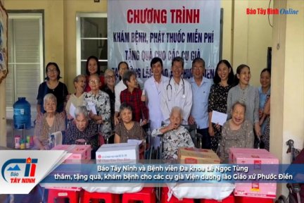 Báo Tây Ninh và Bệnh viên Đa khoa Lê Ngọc Tùng thăm, tặng quà, khám bệnh cho các cụ già Viện dưỡng lão Giáo xứ Phước Điền