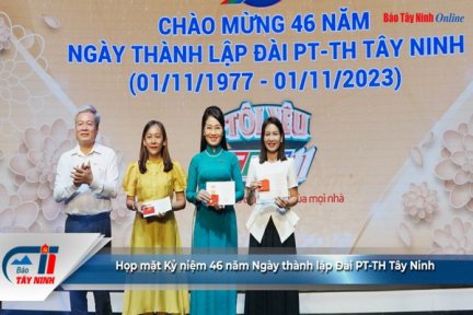 Họp mặt Kỷ niệm 46 năm Ngày thành lập Đài PT-TH Tây Ninh