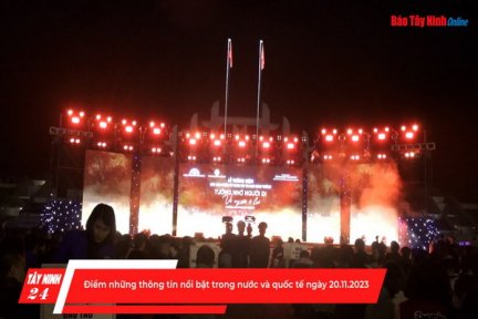 Điểm những thông tin nổi bật trong nước và quốc tế ngày 20.11.2023