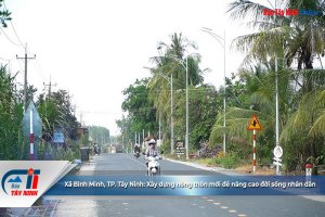Xã Bình Minh, TP. Tây Ninh: Xây dựng nông thôn mới để nâng cao đời sống nhân dân