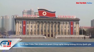 Lãnh đạo Triều Tiên thăm Cơ quan Công nghệ Hàng không Vũ trụ Quốc gia