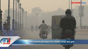 Bốn thành phố Nam Á ô nhiễm nhất thế giới