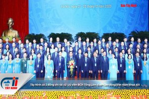 Tây Ninh có 2 đồng chí tái cử  Uỷ viên BCH Tổng Liên đoàn Lao động Việt Nam khoá XIII