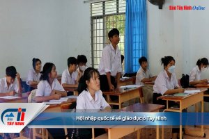 Hội nhập quốc tế về giáo dục ở Tây Ninh