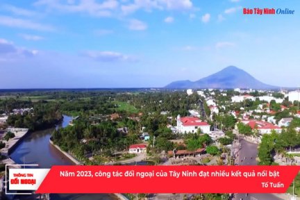 Năm 2023, công tác đối ngoại của Tây Ninh đạt nhiều kết quả nổi bật