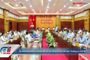 Tây Ninh lấy phiếu tín nhiệm đối với các đồng chí Uỷ viên Ban Thường vụ Tỉnh uỷ