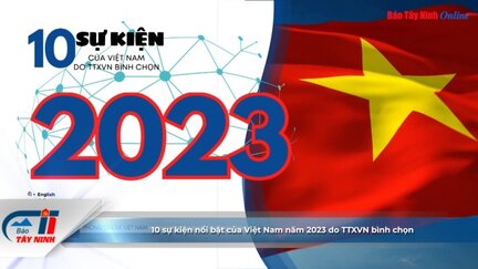 10 sự kiện nổi bật của Việt Nam năm 2023 do TTXVN bình chọn