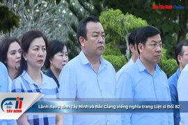 Lãnh đạo 2 tỉnh Tây Ninh và Bắc Giang viếng nghĩa trang Liệt sĩ Đồi 82