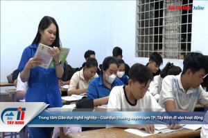 Trung tâm Giáo dục nghề nghiệp – Giáo dục thường xuyên cụm TP. Tây Ninh đi vào hoạt động