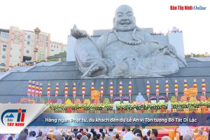 Hàng ngàn Phật tử, du khách đến dự Lễ An vị Tôn tượng Bồ Tát Di Lặc