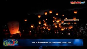 Rực rỡ lễ hội thả đèn trời tại Đài Loan, Trung Quốc