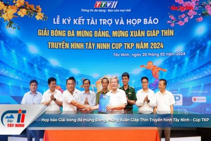 Họp báo Giải bóng đá mừng Đảng, mừng Xuân Giáp Thìn Truyền hình Tây Ninh - Cúp TKP