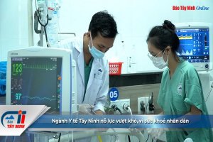 Ngành Y tế Tây Ninh nỗ lực vượt khó, vì sức khoẻ nhân dân