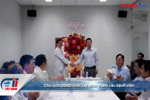 Chủ tịch UBND tỉnh Tây Ninh thăm các bệnh viện