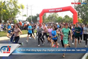 Tây Ninh: Phát động Ngày chạy Olympic vì sức khỏe toàn dân  năm 2024