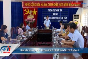 Họp báo chương trình kỳ họp thứ 11 HĐND tỉnh Tây Ninh khoá X