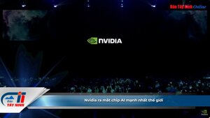 Nvidia ra mắt chip AI mạnh nhất thế giới