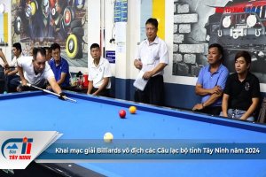 Khai mạc giải Billiards vô địch các Câu lạc bộ tỉnh Tây Ninh năm 2024