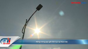 Nắng nóng gay gắt liên tục tại Nam Bộ